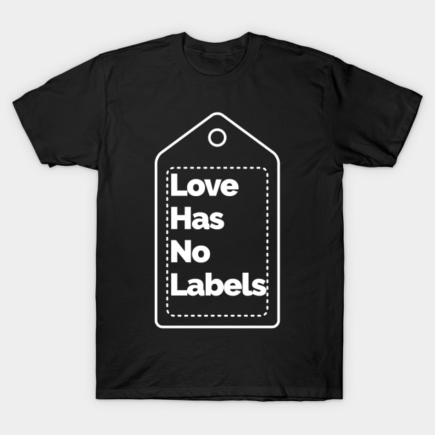 Love has no Labels T-Shirt by SergioCoelho_Arts